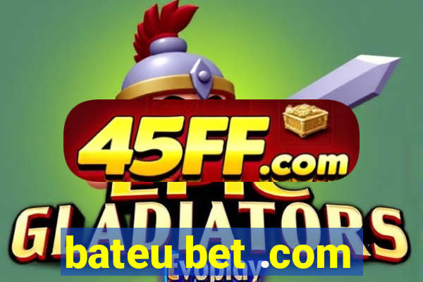 bateu bet .com